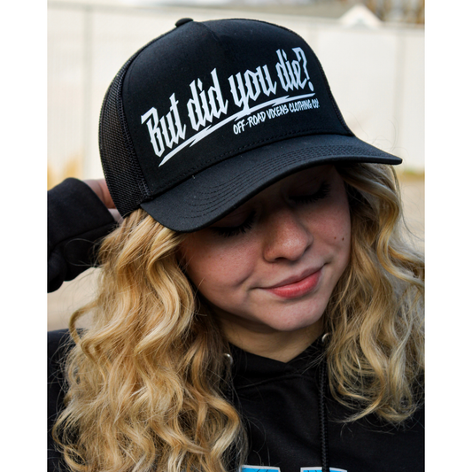 BUT DID YOU DIE? TRUCKER HAT - BLACK/WHITE